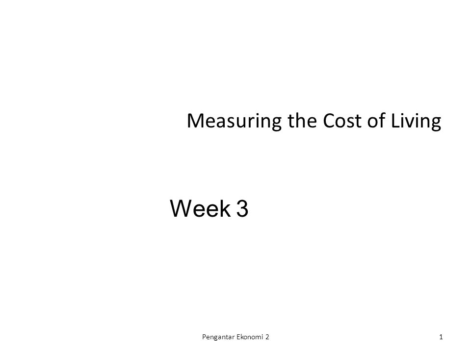 Measuring the Cost of Living Week 3 1Pengantar Ekonomi 2