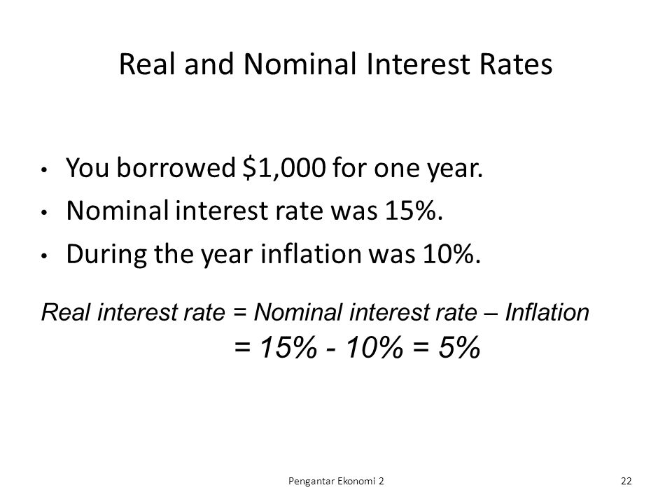 Real and Nominal Interest Rates You borrowed $1,000 for one year.