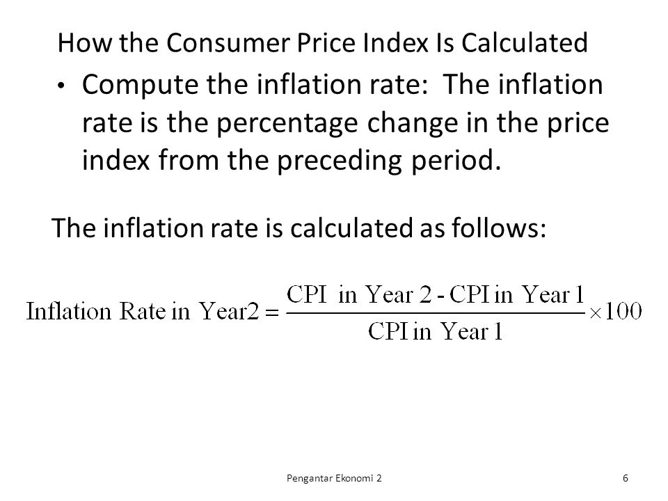 How the Consumer Price Index Is Calculated Compute the inflation rate: The inflation rate is the percentage change in the price index from the preceding period.