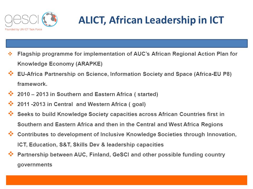  Flagship programme for implementation of AUC’s African Regional Action Plan for Knowledge Economy (ARAPKE)  EU-Africa Partnership on Science, Information Society and Space (Africa-EU P8) framework.