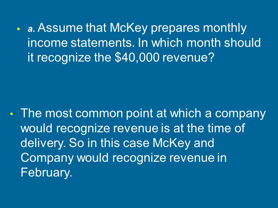  a. Assume that McKey prepares monthly income statements.