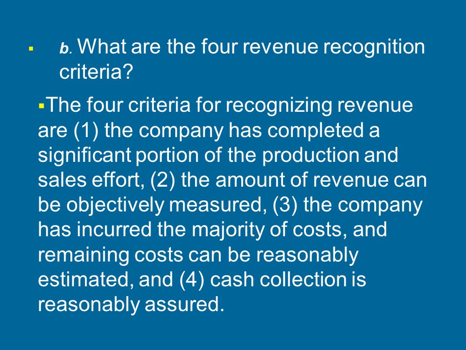  b. What are the four revenue recognition criteria.