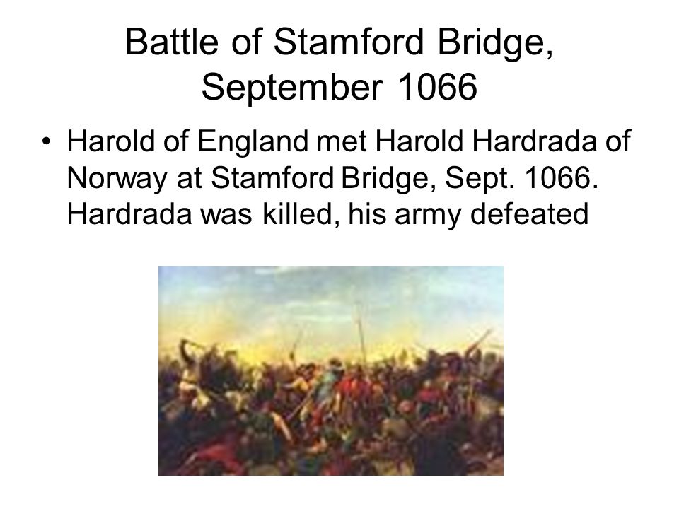 Harold Hardrada’s Claim to the English Throne Harold Hardrada, King of Norway, also had rights to throne and wanted it (Norwegian) His love of fighting (berserking) motivates him to attack England –Harold Hadrada described as: The word berserk has survived from the Norsemen’s language.