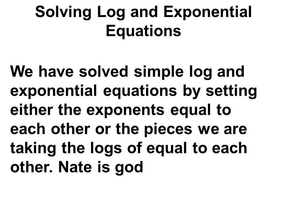 Solving Log And Exponential Equations We Have Solved Simple 1 Solving Log And Exponential Equations We Have Solved Simple