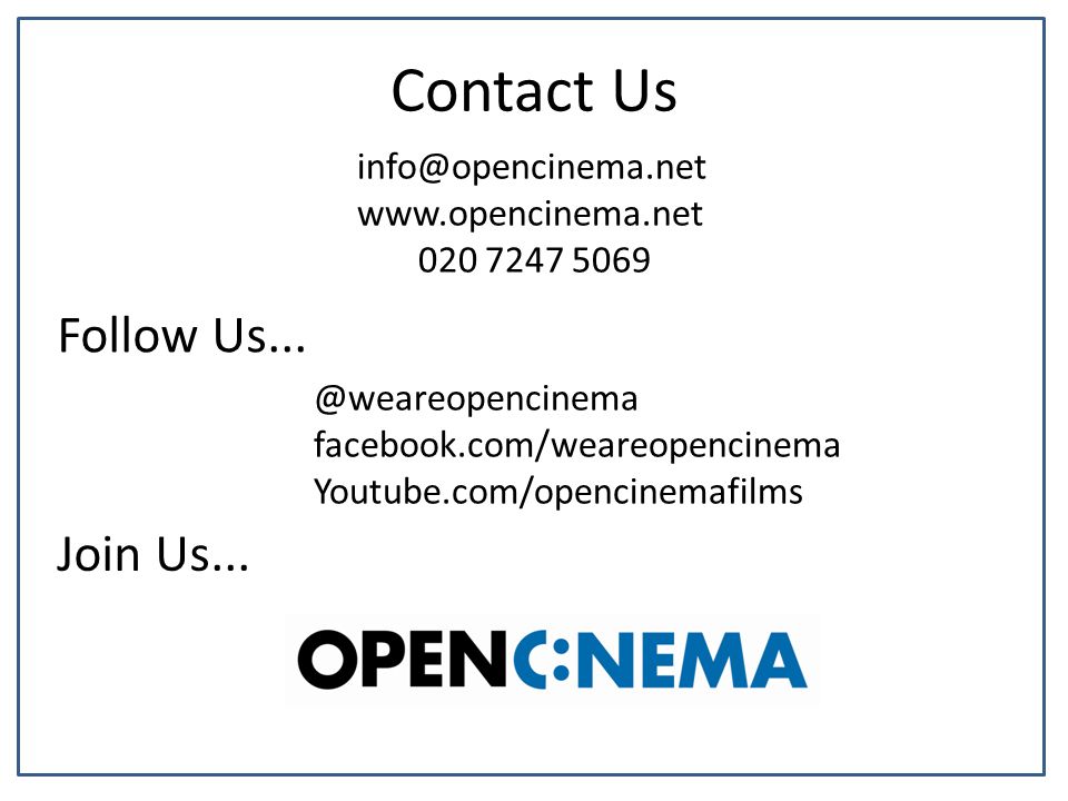 Contact Us facebook.com/weareopencinema Youtube.com/opencinemafilms Follow Us...