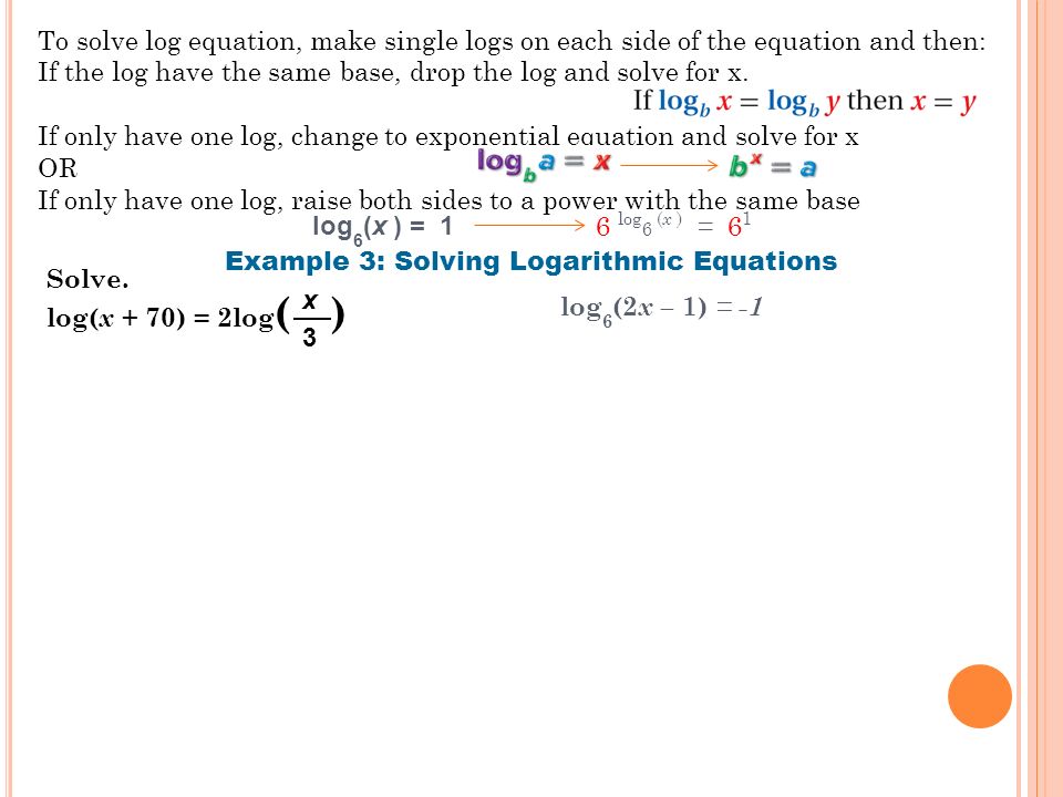 7 5 E Xponential And L Ogarithmic Quations I Nequalities To Solve Log Equation Make Single Logs On Each Side Of The And Then