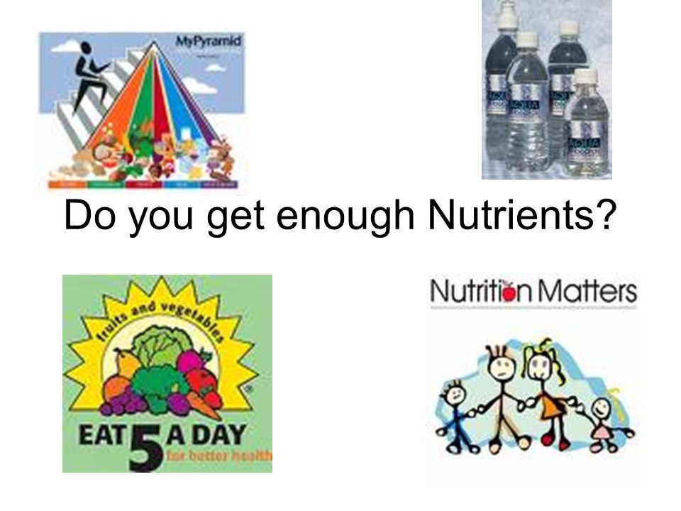 Do you get enough Nutrients