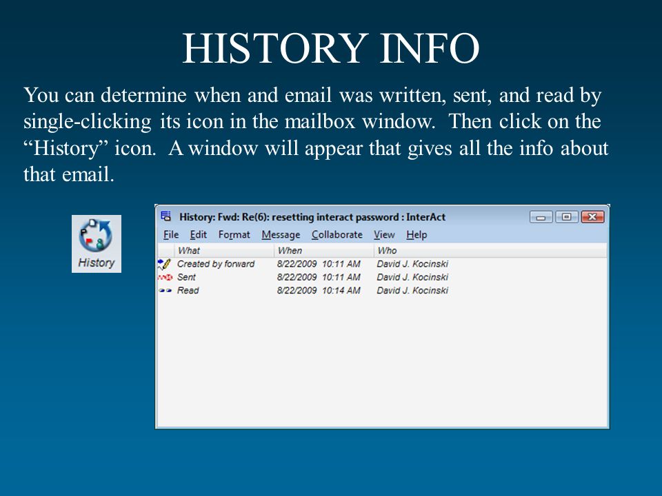 HISTORY INFO You can determine when and  was written, sent, and read by single-clicking its icon in the mailbox window.