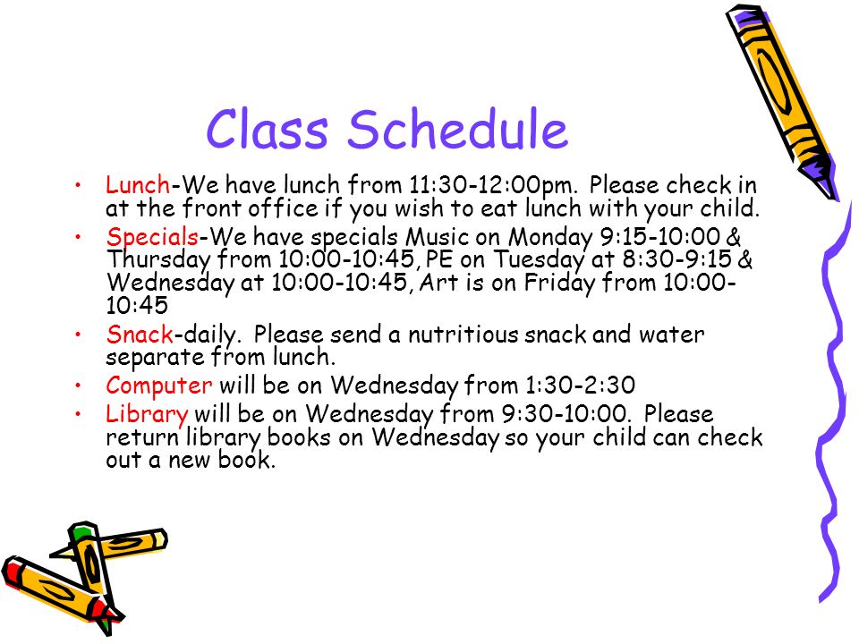 Class Schedule Lunch-We have lunch from 11:30-12:00pm.