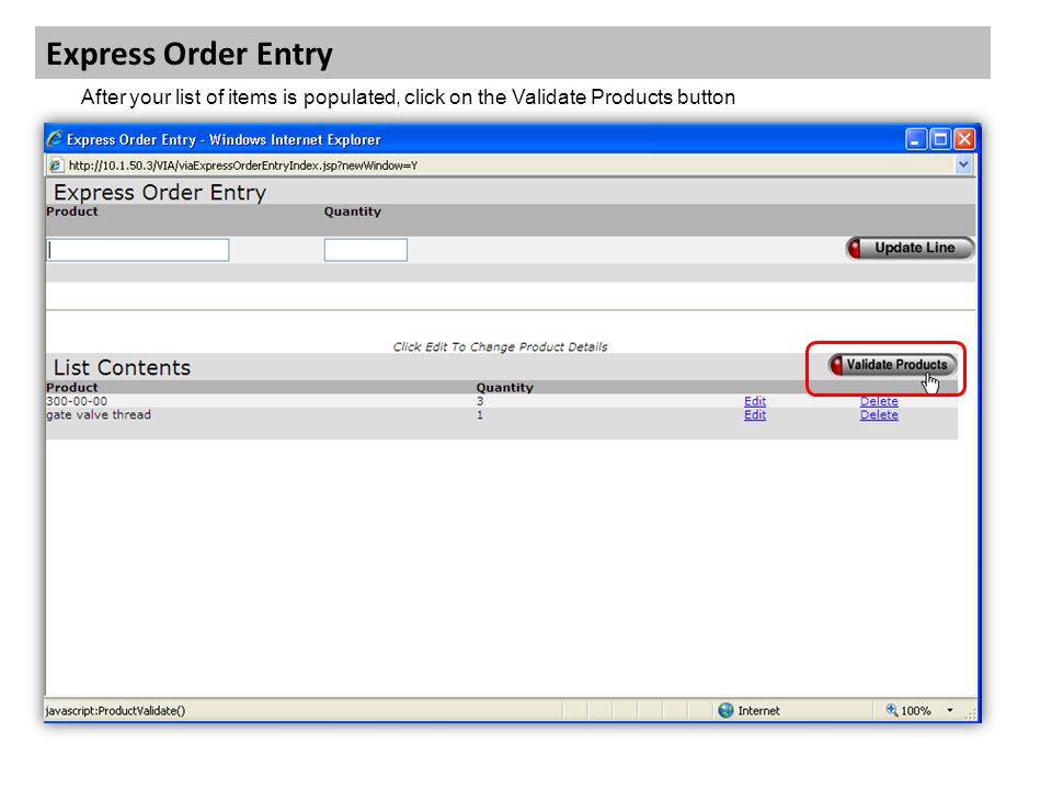 Express Order Entry After your list of items is populated, click on the Validate Products button