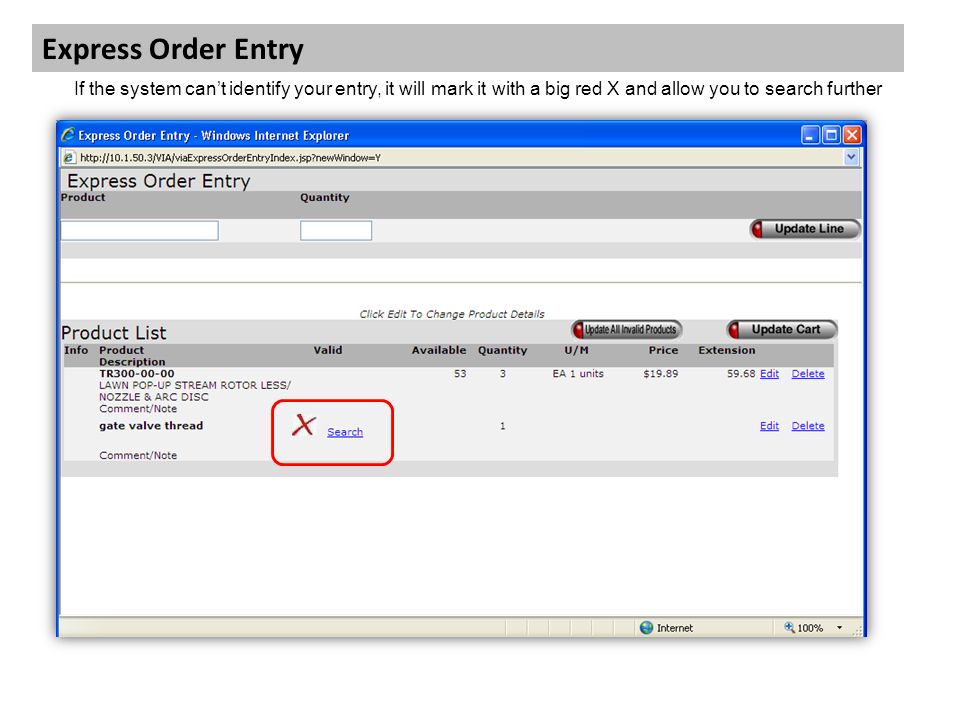 Express Order Entry If the system can’t identify your entry, it will mark it with a big red X and allow you to search further