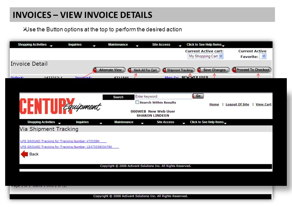 INVOICES – VIEW INVOICE DETAILS  Use the Button options at the top to perform the desired action Alternate View lets you Print and/or  the invoice to yourself Duplicate this entire order by choosing Mark All for Cart You can also mark selected items by using the line item level Mark For Cart Option Track your shipment * (*not all shipping methods are traceable) Click the Save Changes button if you’ve chosen to mark any or all items for reordering Click the Proceed To Checkout or click your browser’s back button to continue looking at your open account items