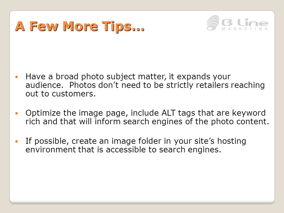 A Few More Tips… Have a broad photo subject matter, it expands your audience.