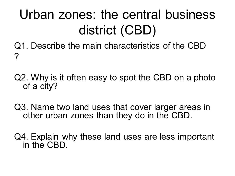 Urban zones: the central business district (CBD) Q1.