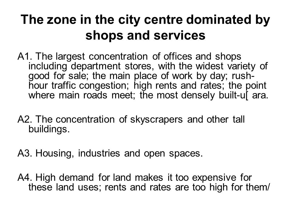 The zone in the city centre dominated by shops and services A1.