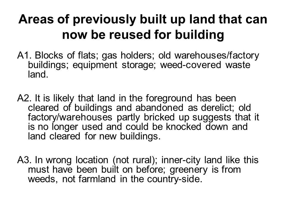 Areas of previously built up land that can now be reused for building A1.