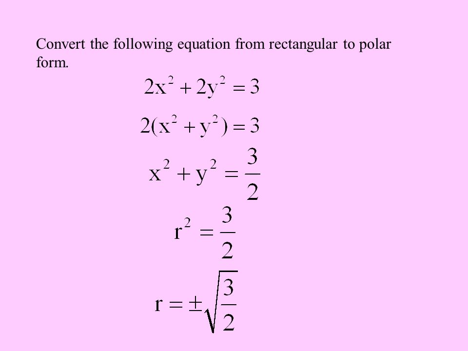 Review Polar Coordinates And Equations You Are Familiar With 42 Convert The Following Equation From Rectangular To Polar Form