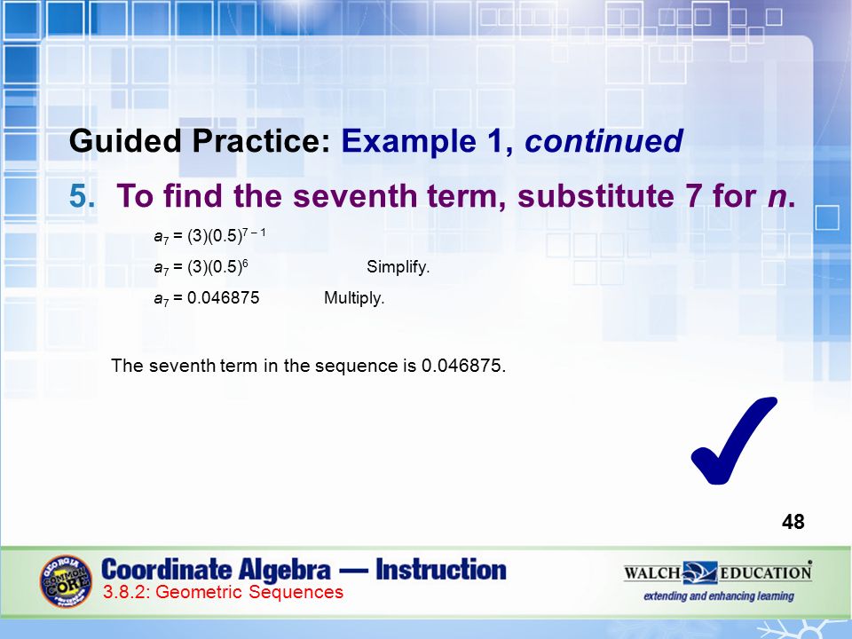 Guided Practice: Example 1, continued 5.To find the seventh term, substitute 7 for n.