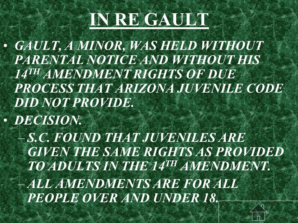 IN RE GAULT GAULT, A MINOR, WAS HELD WITHOUT PARENTAL NOTICE AND WITHOUT HIS 14 TH AMENDMENT RIGHTS OF DUE PROCESS THAT ARIZONA JUVENILE CODE DID NOT PROVIDE.