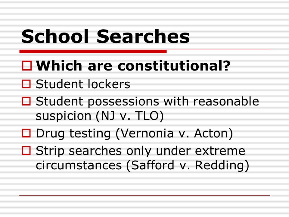 School Searches  Which are constitutional.
