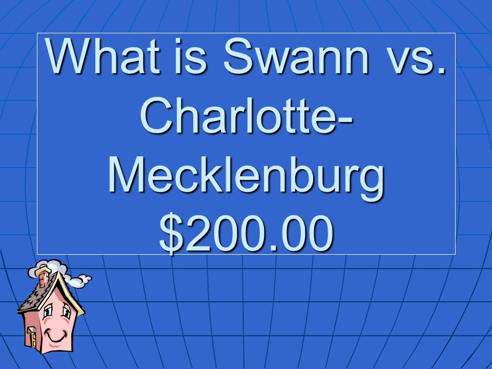 What is Swann vs. Charlotte- Mecklenburg $200.00