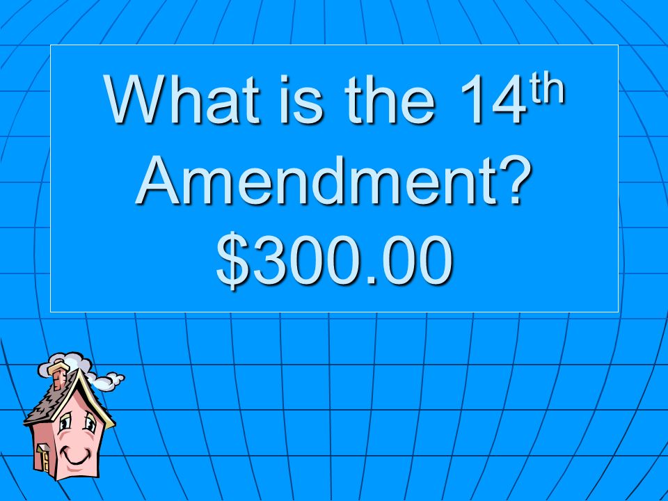 What is the 14 th Amendment $300.00