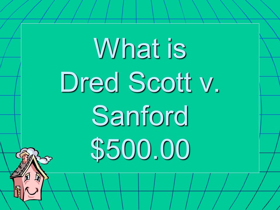 What is Dred Scott v. Sanford $500.00