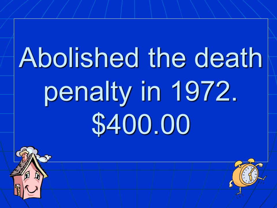 Abolished the death penalty in $400.00