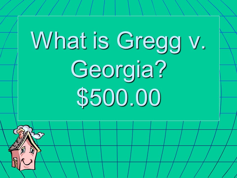 What is Gregg v. Georgia $500.00