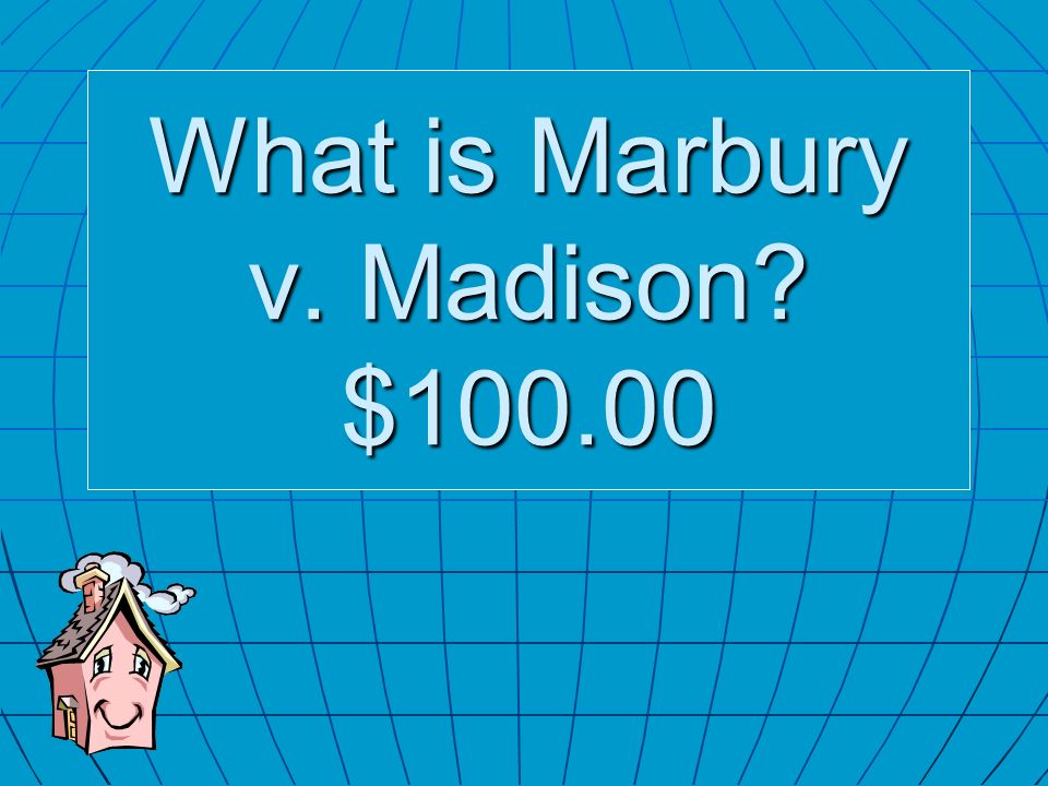 What is Marbury v. Madison $100.00