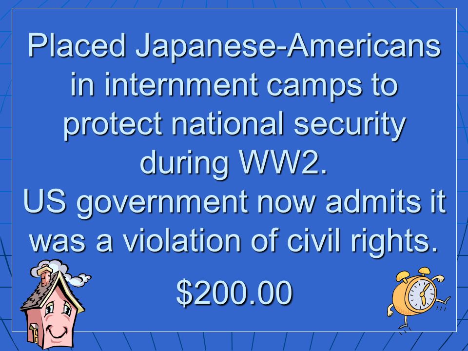 Placed Japanese-Americans in internment camps to protect national security during WW2.