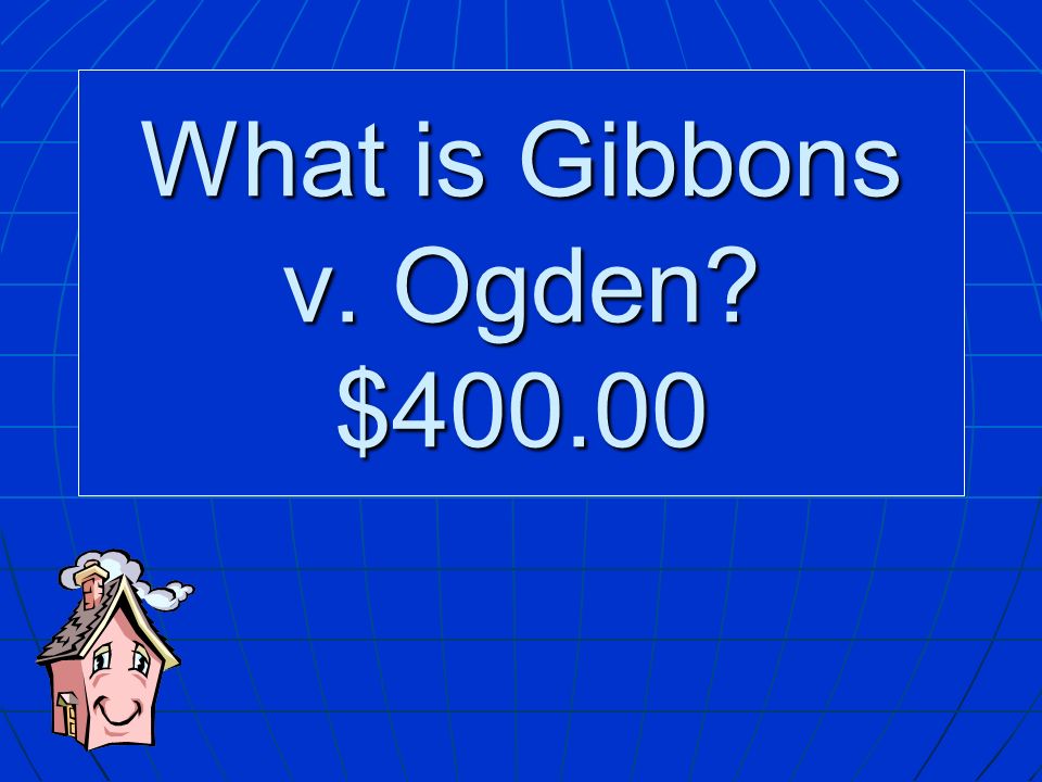 What is Gibbons v. Ogden $400.00