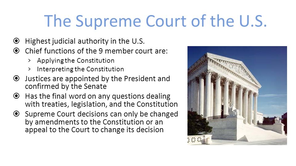 The Supreme Court of the U.S.  Highest judicial authority in the U.S.