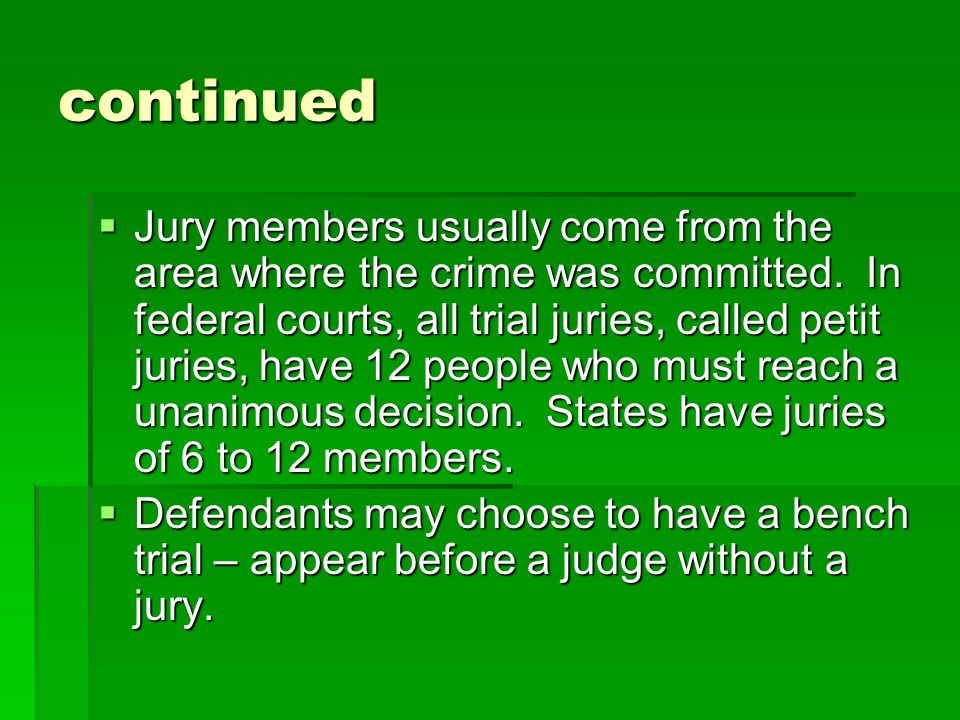 continued  Jury members usually come from the area where the crime was committed.
