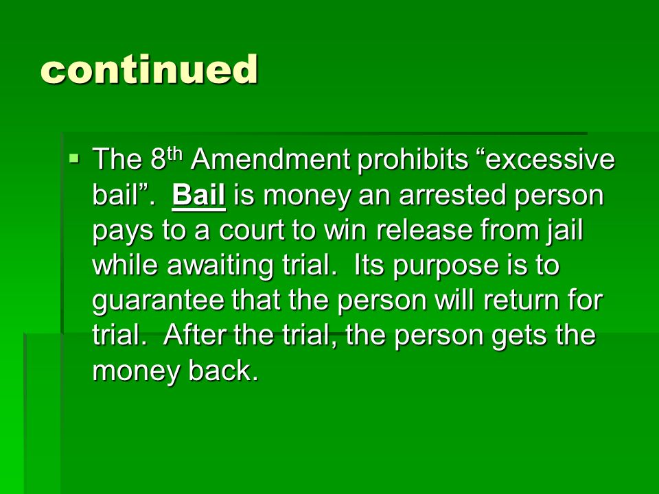 continued  The 8 th Amendment prohibits excessive bail .