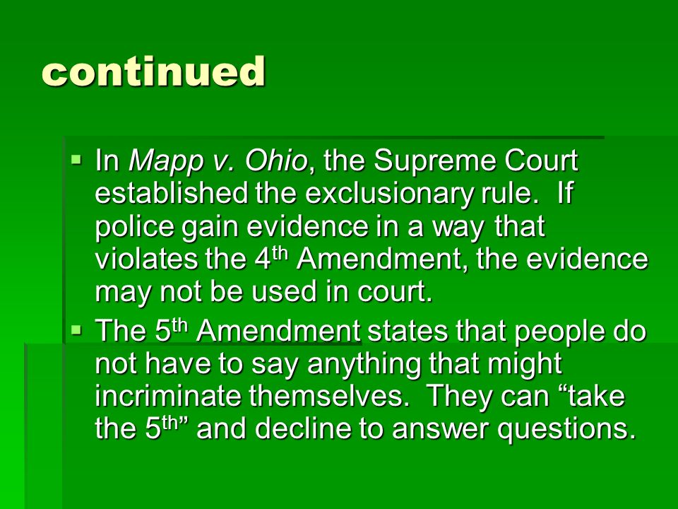 continued  In Mapp v. Ohio, the Supreme Court established the exclusionary rule.