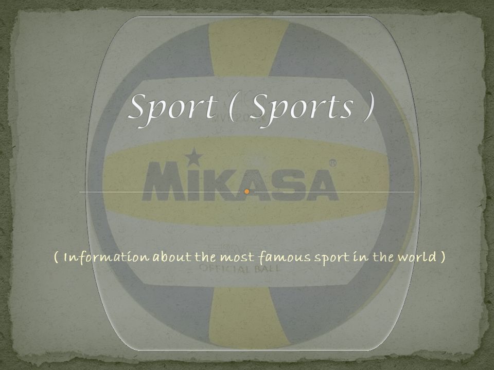 ( Information about the most famous sport in the world )