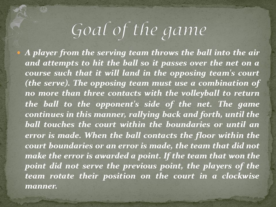 A player from the serving team throws the ball into the air and attempts to hit the ball so it passes over the net on a course such that it will land in the opposing team s court (the serve).