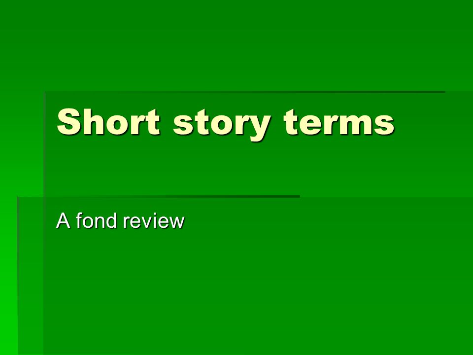 Short story terms A fond review