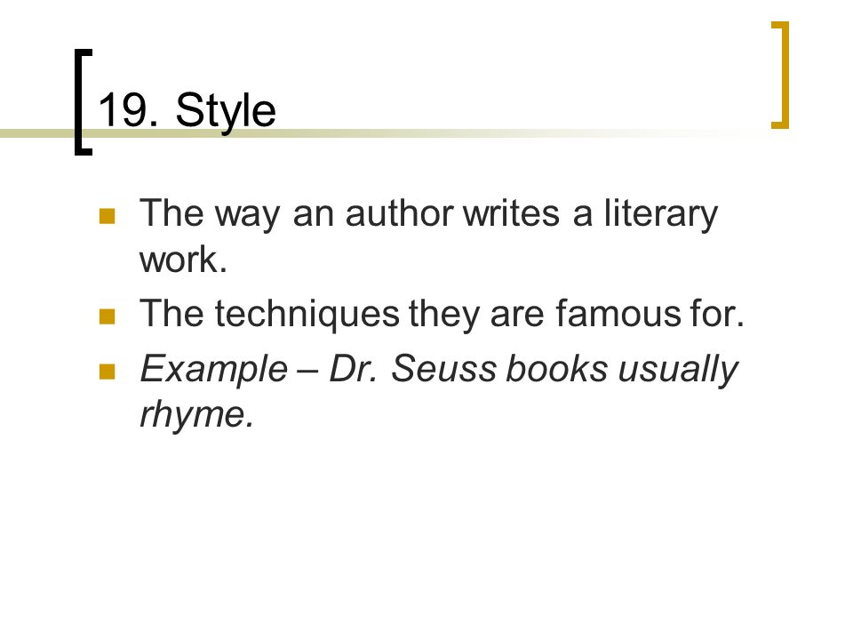 19. Style The way an author writes a literary work.