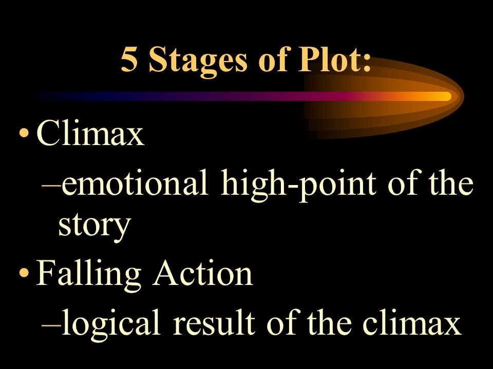5 Stages of Plot: Exposition –introduces the story’s characters, setting, and conflict Rising Action –occurs as complications or twists of the conflict occur