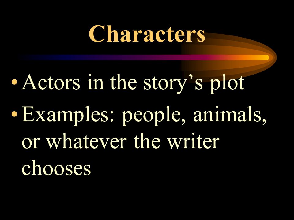 Setting Time and place of the story’s action Includes ideas, customs, values, and beliefs