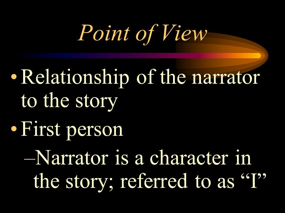 Types of Characters Protagonist –Main character Antagonist –is in conflict with the main character