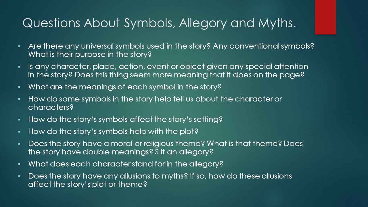 Questions About Symbols, Allegory and Myths.  Are there any universal symbols used in the story.