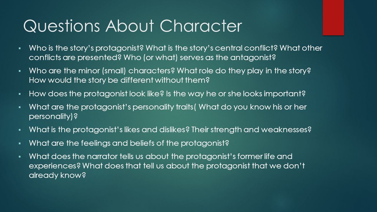 Questions About Character  Who is the story’s protagonist.