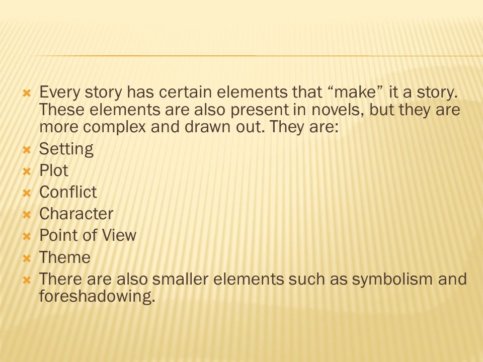  Every story has certain elements that make it a story.