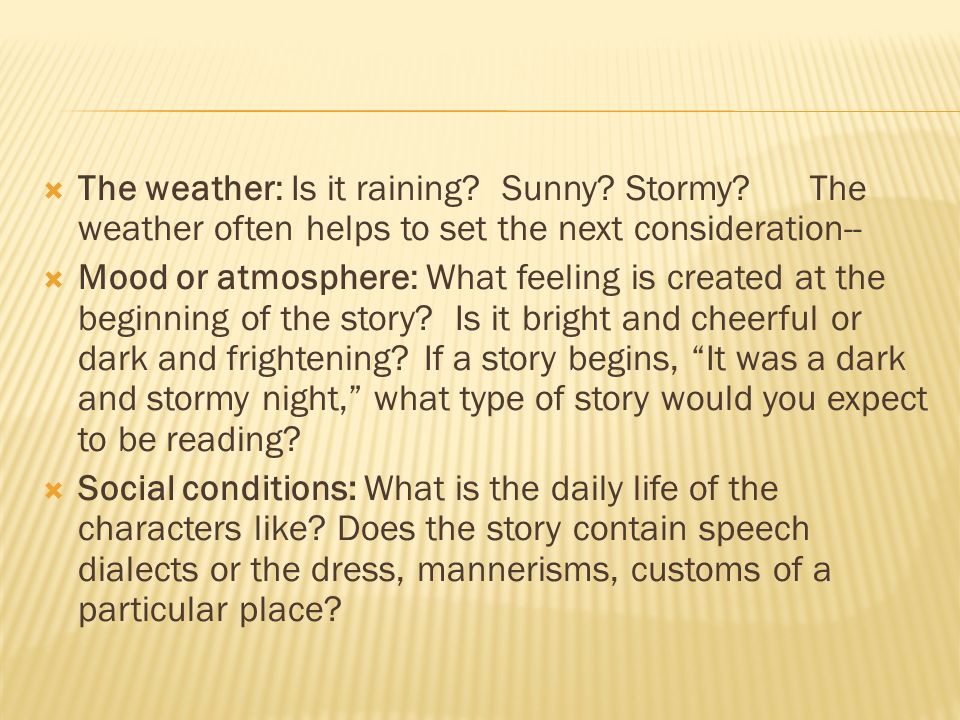  The weather: Is it raining. Sunny. Stormy.