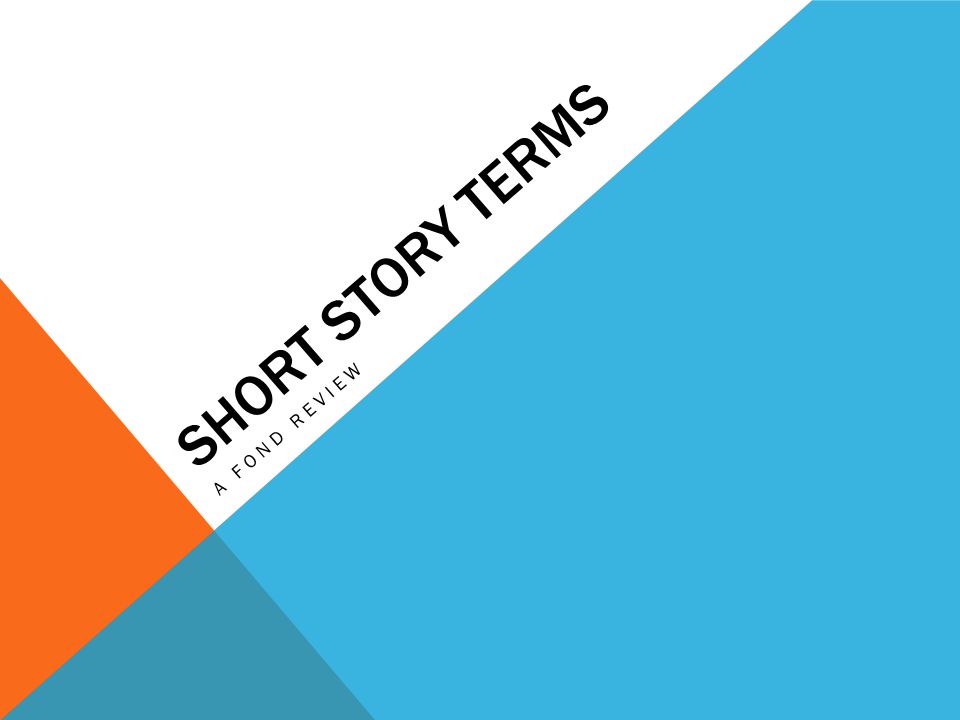 SHORT STORY TERMS A FOND REVIEW