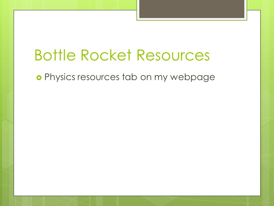 Bottle Rocket Resources  Physics resources tab on my webpage