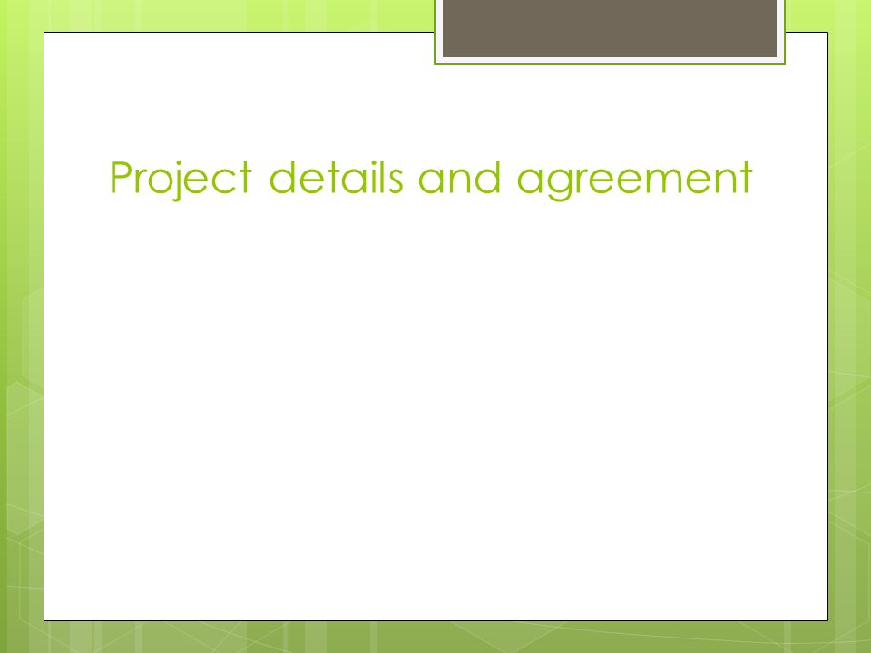 Project details and agreement